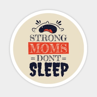 Strong Moms don't sleep Magnet